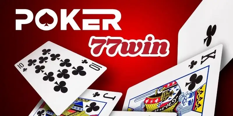 Chơi Poker tại 77win giành phần thưởng hấp dẫn