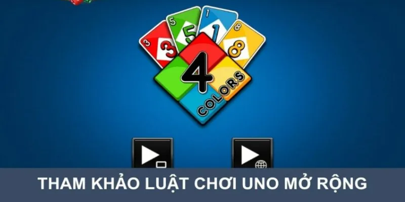 Nắm rõ cách chơi bài UNO mở rộng để dễ dàng chiến thắng